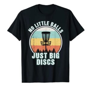 No Little Balls Disc Golf T-Shirt